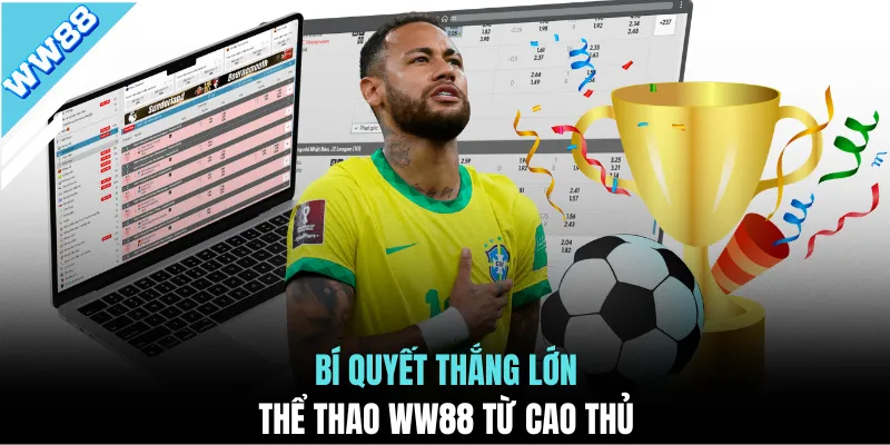 Bí quyết thắng lớn thể thao WW88 từ cao thủ