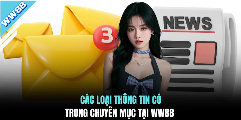 Các loại thông tin có trong chuyên mục tại WW88