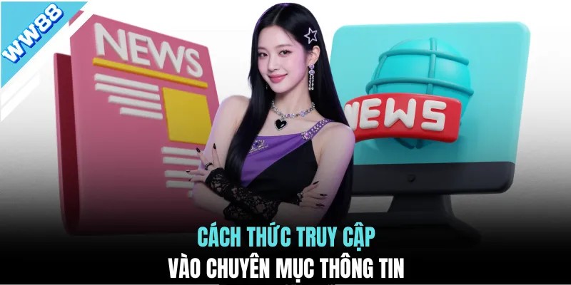 Cách thức truy cập vào chuyên mục thông tin