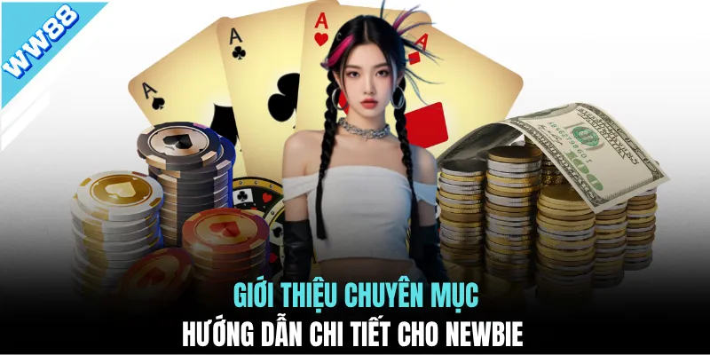 Giới thiệu chuyên mục hướng dẫn chi tiết cho Newbie