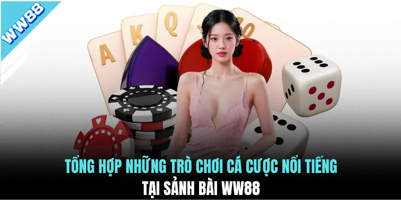 Khám phá đôi nét về sảnh game bài WW88
