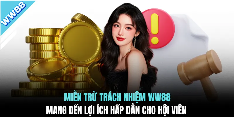 Miễn trừ trách nhiệm WW88 mang đến lợi ích hấp dẫn cho hội viên