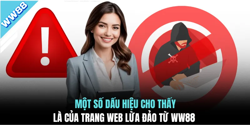 Một số dấu hiệu cho thấy là của trang web lừa đảo từ WW88