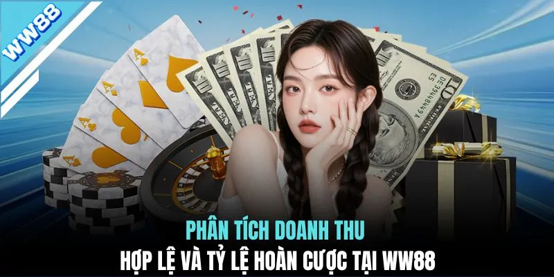 Phân tích doanh thu hợp lệ và tỷ lệ hoàn cược tại WW88
