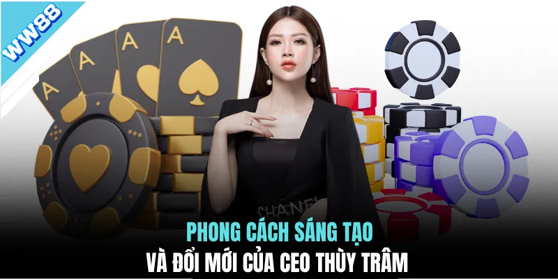 Phong cách sáng tạo và đổi mới của CEO Thùy Trâm