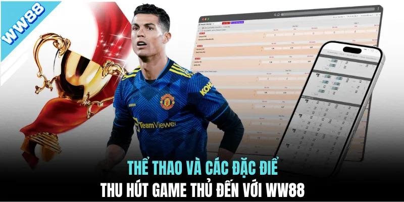 Thể thao và các đặc điểm thu hút game thủ đến với WW88