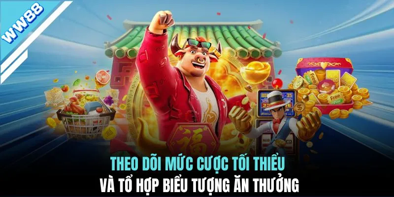 Theo dõi mức cược tối thiểu và tổ hợp biểu tượng ăn thưởng