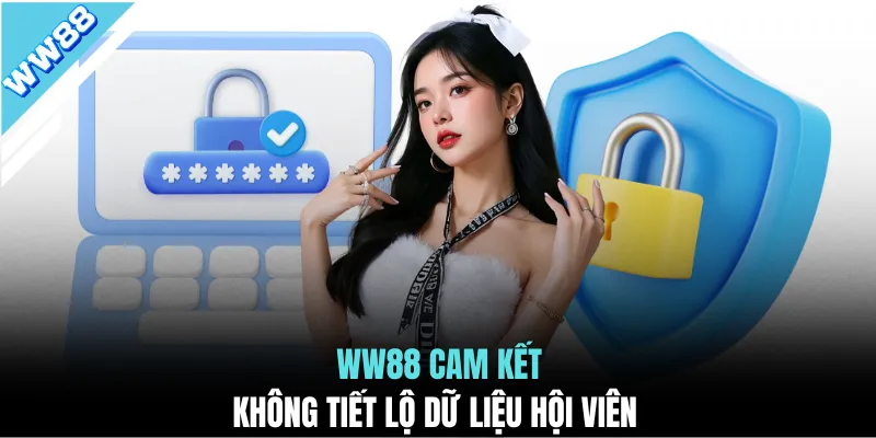 WW88 cam kết không tiết lộ dữ liệu hội viên